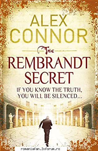 alex connor alex connor the rembrandt secret biggest conspiracy about revealed. but not brutal