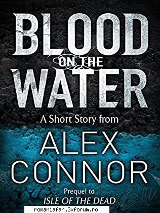 alex connor alex connor -blood the water (epub) this prequel the conspiracy thriller isle the dead