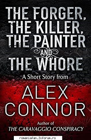 alex connor - the forger, the killer, the painter and the whore forger: an exclusive ebook short
