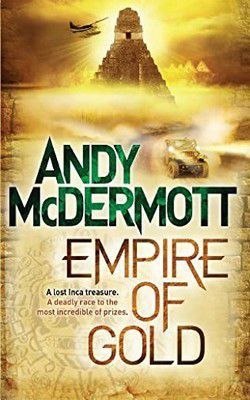 andy mcdermott andy mcdermott empire gold (epub)deep the jungles south america, incredible treasure