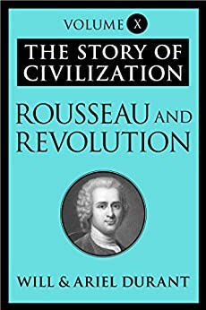 will durant rousseau and revolution (epub)the story volume winner the pulitzer prize, history