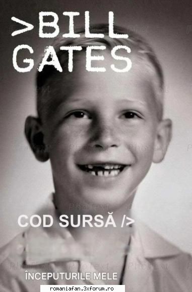 Bill Gates. - Cod sursă. �nceputurile mele - Romanian E-Books
