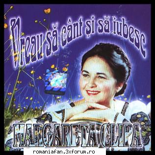 Cduri Miorara Velicu si Margareta Clipa - Margareta Clipa Vreau sa cant si sa iubesc - Populara MP3's Albums