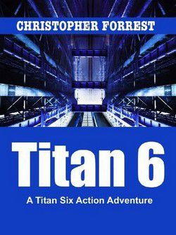 Christopher Forrest - Titan Six Series - 04 Titan 6 (epub) Deep beneath - International E-Books