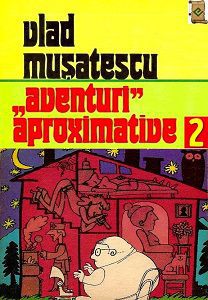 Colectia completa - Teatru si Umor - Aventuri aproximative 2 - Romanian E-Books