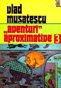 Colectia completa - Teatru si Umor - Aventuri aproximative 3 - Romanian E-Books