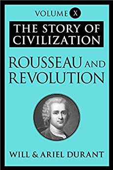 Will Durant - 10 - Rousseau and Revolution (epub) The Story of - International E-Books